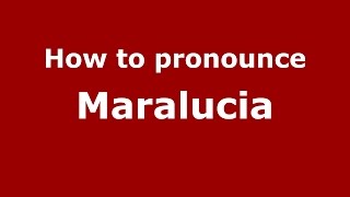 How to pronounce Maralucia