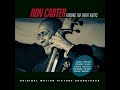 Ron Carter - My Man's Gone Now from Finding The Right Notes Documentary Soundtrack
