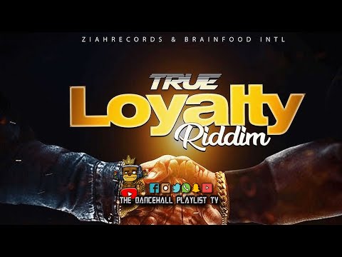 True Loyalty Riddim - Various Artists (Ziah Records - Brainfood INTL) Dancehall 2021