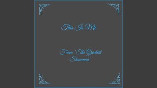 This Is Me (From &quot;The Greatest Showman&quot;)