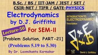 Lecture-50=Solution of Electrodynamics by DJ Griffiths (Problem 5.19 to 5.30)  PART-21) by LK Sir