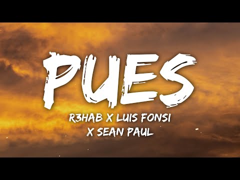 R3HAB, Luis Fonsi, Sean Paul - Pues (Letra/Lyrics)