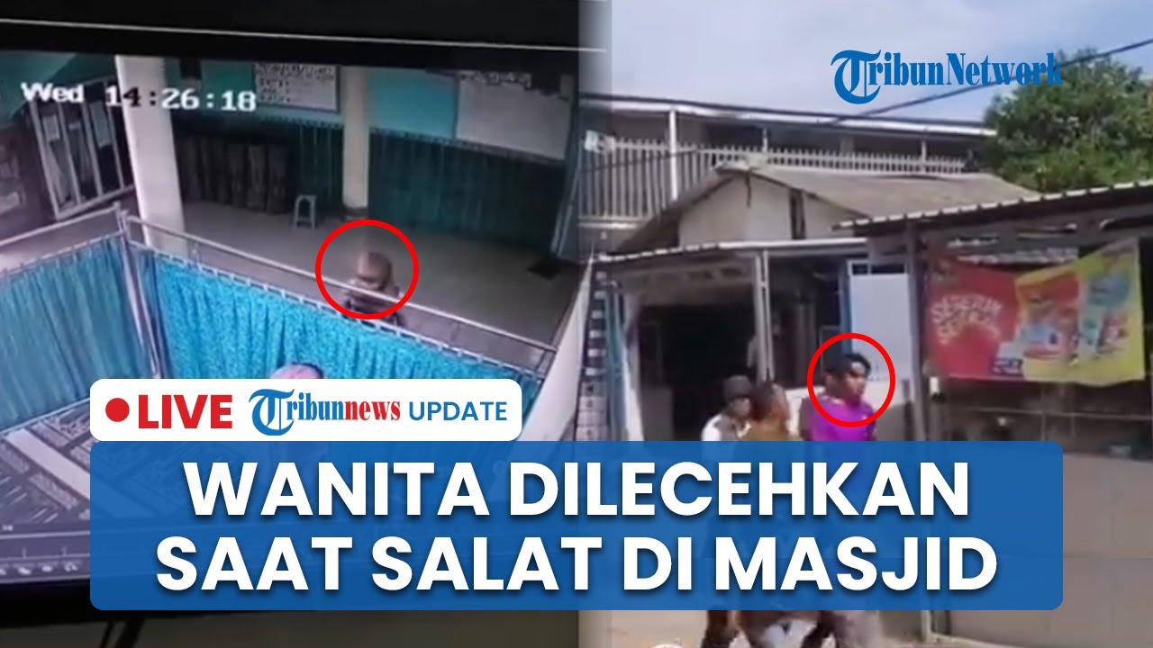 LIVE: Wanita di Bandar Lampung Jadi Korban Pelecehan saat Salat di Masjid, Pelaku Sempat Aniaya
