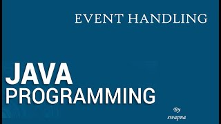 JAVA PROGRAMMING - EVENT HANDLING, Delegation event model, Event sources and more
