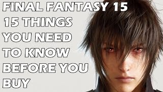 Final Fantasy 15: 15 Things You NEED To Know BEFORE YOU BUY