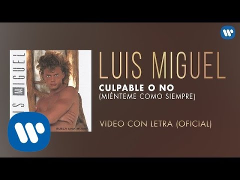 Luis Miguel - Culpable o No (Miénteme Como Siempre) [Video Con Letra]