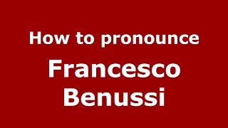 How to pronounce Francesco Benussi