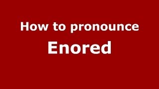 How to pronounce Enored