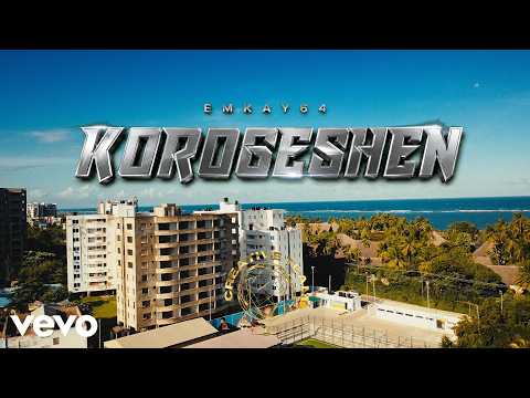 EMKAY 64 -  KOROGESHEN {Official Music Video}