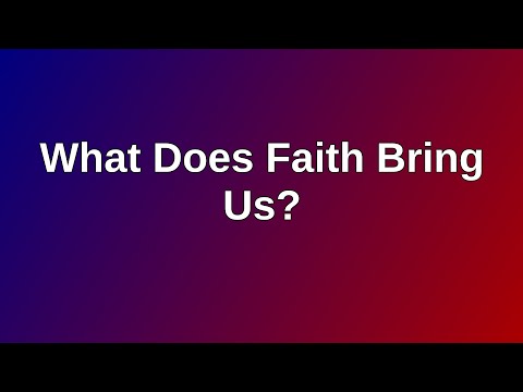 20200322 AM: What Does Faith Bring Us?