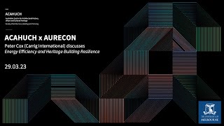 ACAHUCH x AURECON : Energy Efficiency and Heritage Building Resilience with Peter Cox (Carrig Intl)