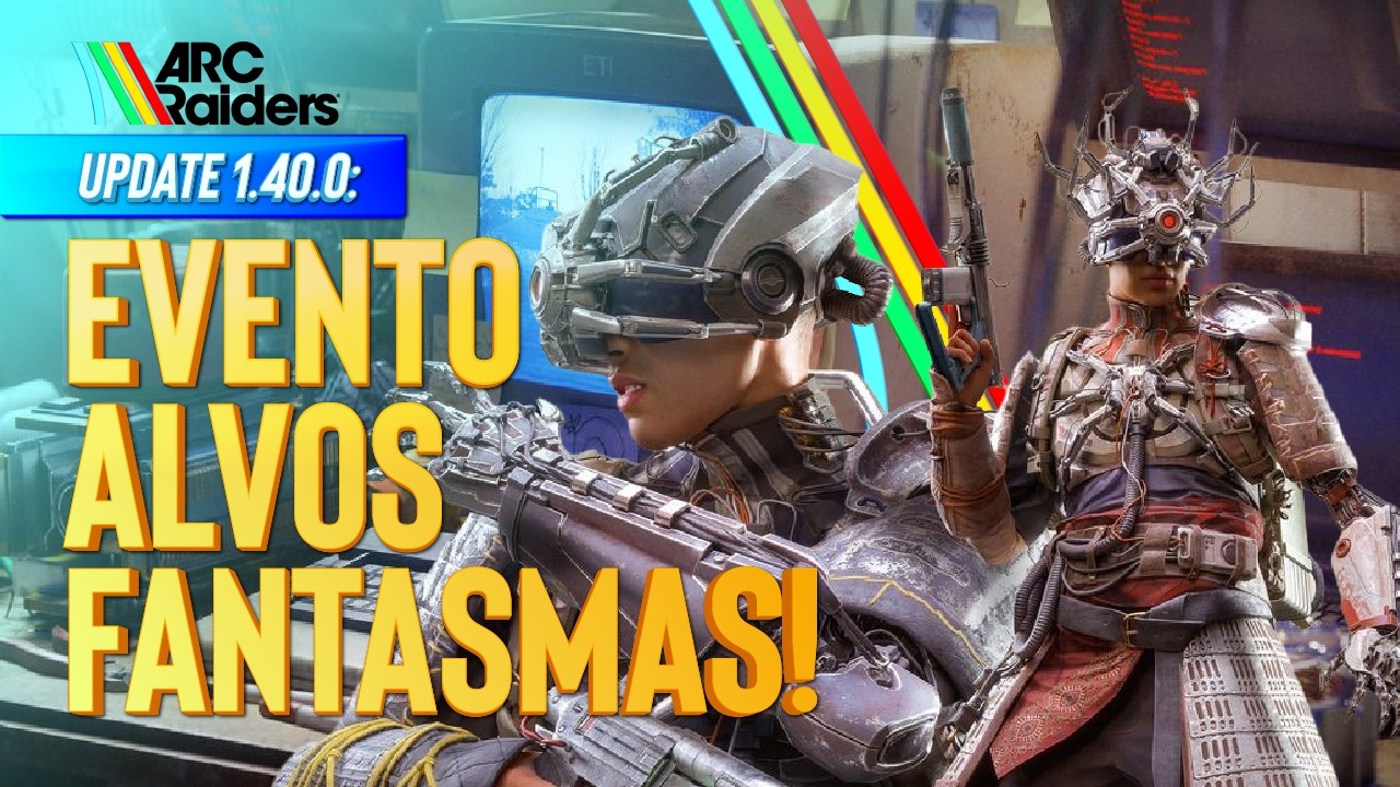 Update 1.40.0 ARC Raiders: Evento Alvos Fantasmas Chegou e muito mais.