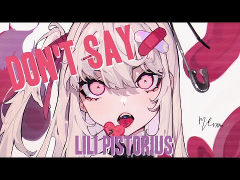 Nightcore - Don't Say (Lili Pistorius) || Lyrics