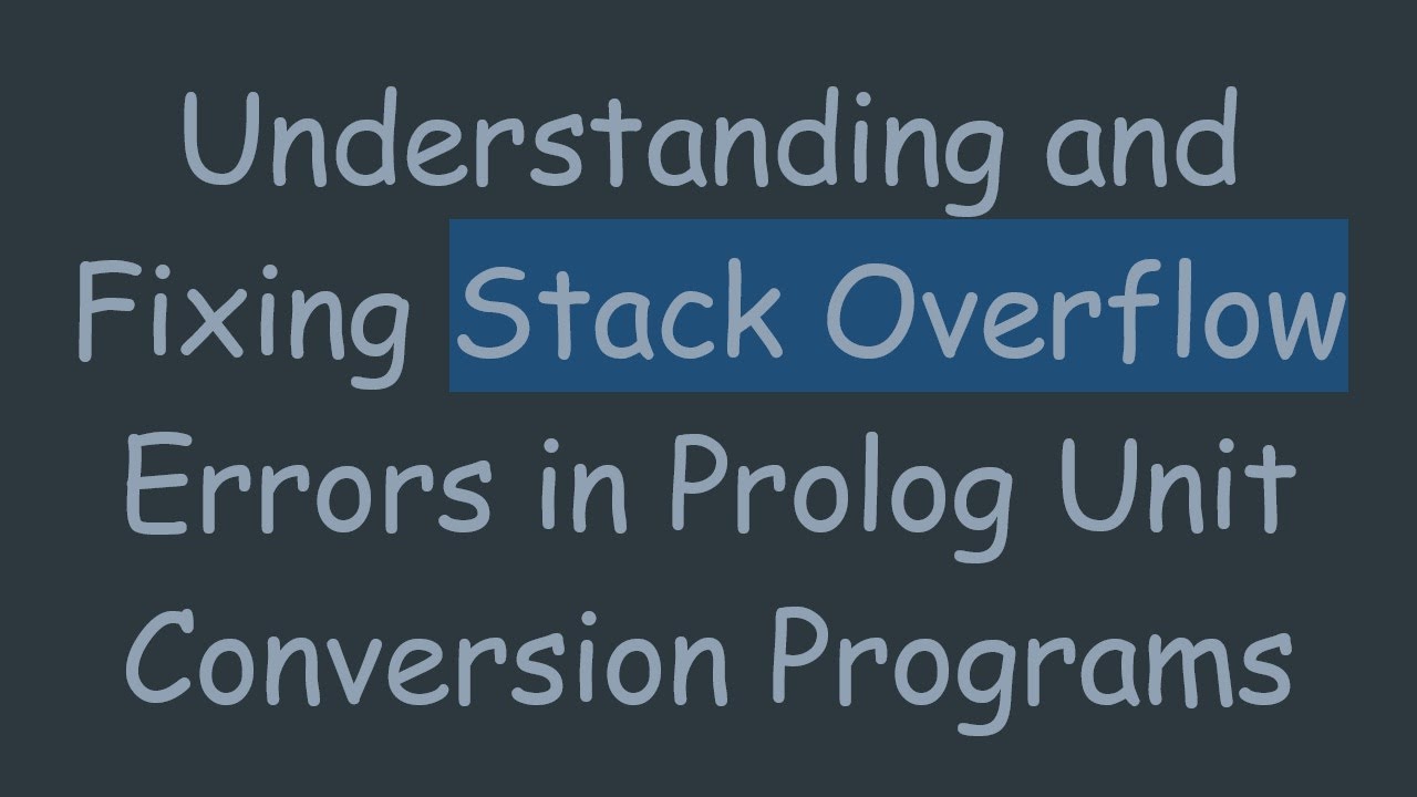 Understanding and Fixing Stack Overflow Errors in Prolog Unit Conversion Programs
