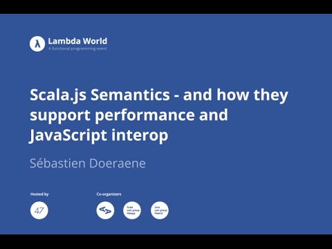 Scala.js Semantics - and how they support performance and JavaScript interop - Sébastien Doeraene