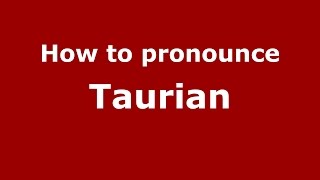 How to pronounce Taurian