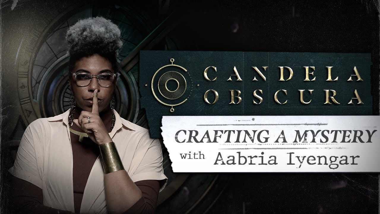 Crafting a Mystery with Aabria Iyengar | Candela Obscura