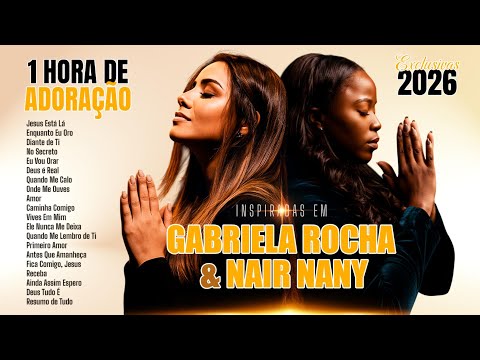 1 HORA DE PURA ADORAÇÃO 🙌 Sinta a Presença de Cristo | Inspiradas em Gabriela Rocha e Nair Nany ✨🎶