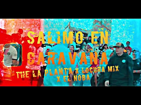 Salimo en caravana The la planta x El noba x Locura mix lyric official