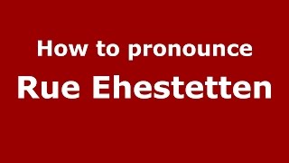 How to pronounce Rue Ehestetten