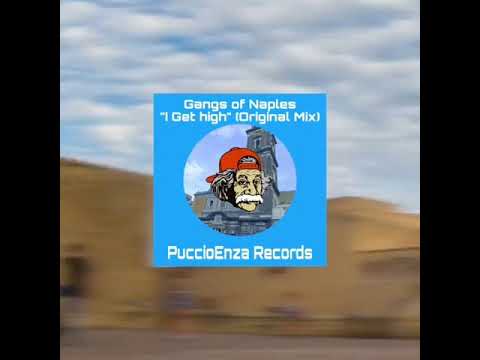 Gangs Of Naples - I Get High (Puccioenza)