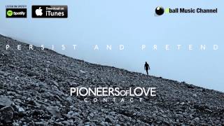 Pioneers of Love - Persist And Pretend (Official Audio)