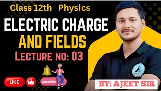 🔋 Class 12 Physics | Electric Charge & Fields (Part 3) | CBSE 2025 | NCERT | A1 Classes