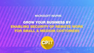 CPIT -  Microsoft Inspire 2020 - Security for Remote Working