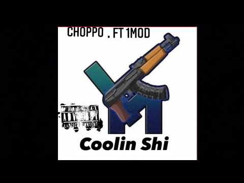 Choppo Ft. 1Mod - Coolin Shi  ( produced by . Nick gates )