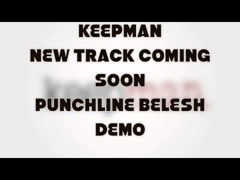 KEEPMAN NEW TRACK COMING SOON PUNCHLINE BELESH DEMO