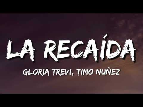 Gloria Trevi & Timo Nuñez - La Recaída (Letra)