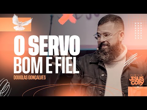 O SERVO BOM E FIEL | Douglas Gonçalves