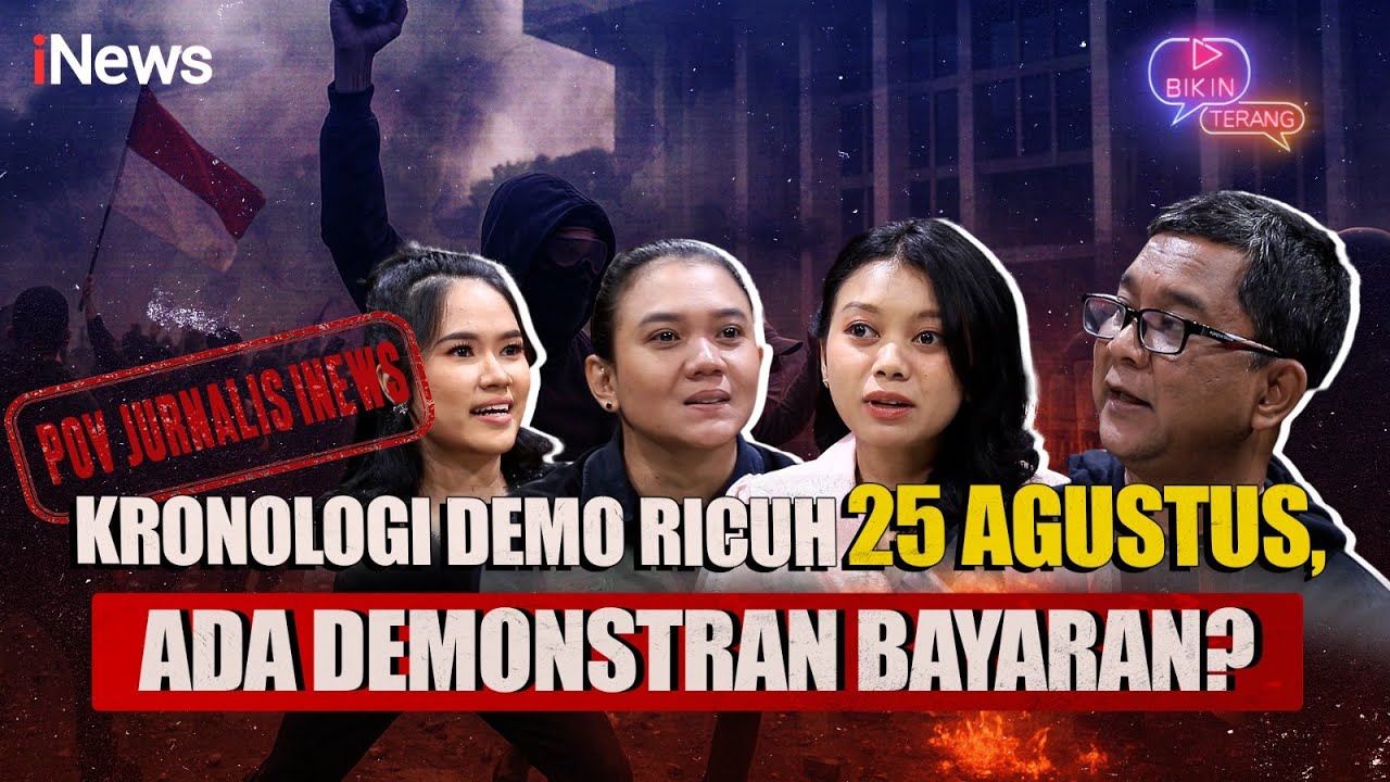 Kronologi Demo Ricuh 25 Agustus, Benarkah Ada Demonstran Bayaran Menyusup? | Bikin Terang