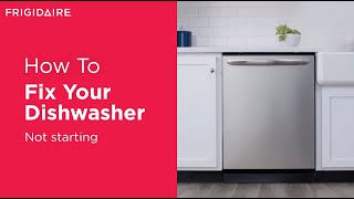 Troubleshooting Your Dishwasher Not Starting