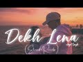 Dekh Lena, Arijit Singh Lofi (Slowed+Reverb) Song , LOFI VIBES