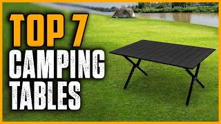 Best Camping Tables 2025 | Top 7 Best Camping Tables For Every Type of Outdoor Adventure