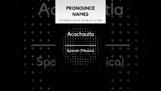 How to pronounce Acachautla