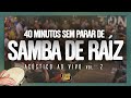 Roda De Samba De Raiz Vol 2 40 Minutos De Sucessos Ao Vivo Da Resenha Do FAB No Tô Na Mata