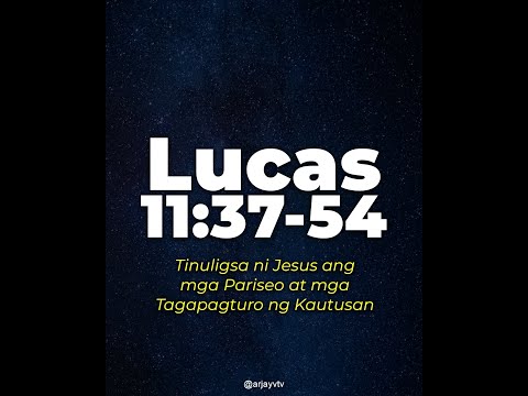Luke 11:37-54 | Tinuligsa ni Jesus ang mga Pariseo at mga Tagapagturo ng Kautusan |  ArjayV TV