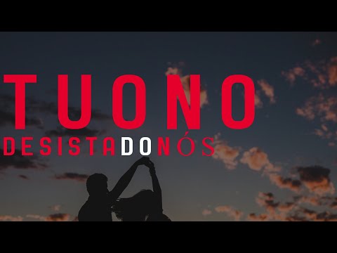 Desista Do Nós - Tuono