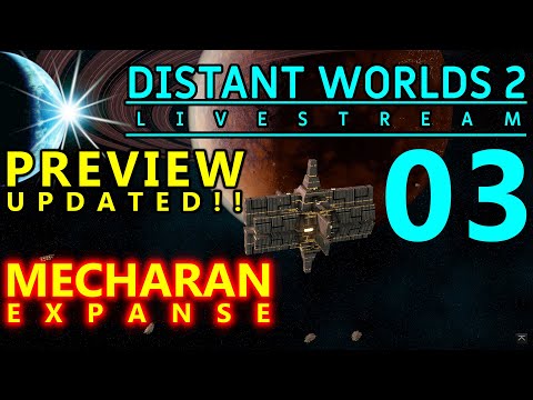 DISTANT WORLDS 2 Mecharan Expanse 03 - Mortalen Core  Start - PREVIEW RELEASE