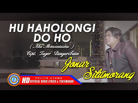 Lagu Batak Romantis 2019 - Hu Haholongi Do Ho Lirik & Terjemahan - Jonar Situmorang (Official)