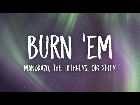 Mandrazo, The Fifthguys - Burn 'Em (ft. OTG Stiffy) (Lyrics)