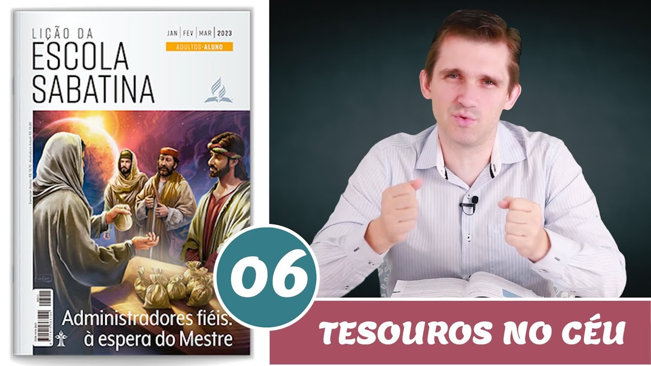 Lição 6 | Ajuntem Tesouros no Céu (Lição da Escola Sabatina 1T/2023)