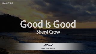 Sheryl Crow-Good Is Good (Karaoke Version)