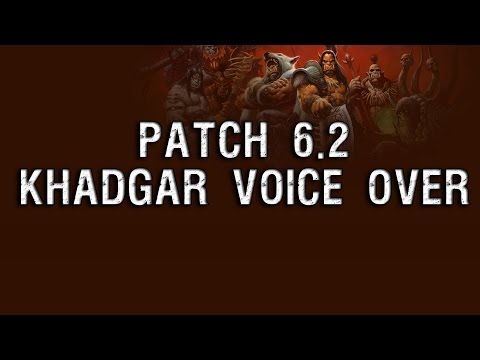 Khadgar Voice Over - Patch 6.2 [Warlords of Draenor]