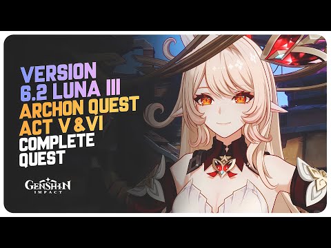 Version 6.2 Archon Quest ACT 5 & 6 -  Genshin Impact Luna III (Complete Quest)