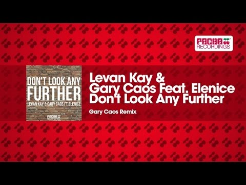 Levan Kay & Gary Caos Feat. Elenice - Don't Look Any Further (Gary Caos Remix)