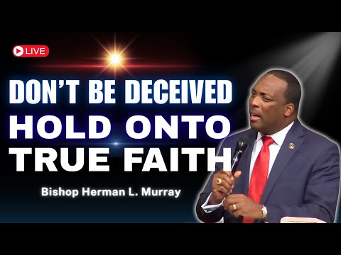 Why You Need True Faith and Discernment in These Last Days | Bishop Herman Murray