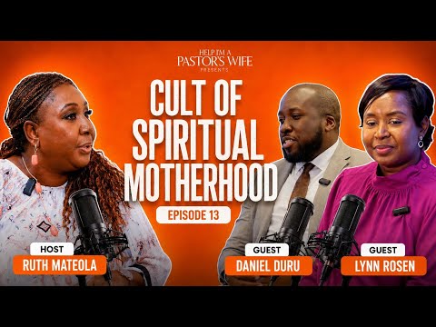 Cult Of Spiritual Motherhood | Daniel Duru x Lynn Rosen | Ruth Mateola | Help I'm a pastor's wife